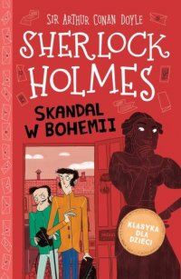 Klasyka dla dzieci. Sherlock Holmes. Tom 11. Skandal w Bohemii Sir Arthur Conan Doyle купить читать скачать онлайн - BookMix.ru