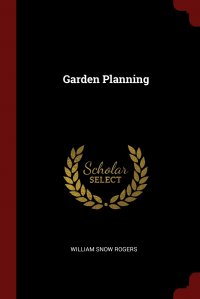 Garden Planning, William Snow Rogers