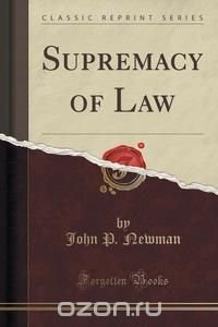Supremacy of Law (Classic Reprint)