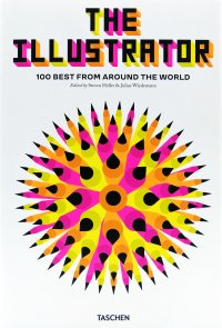 The Illustrator. 100 Best from around the World Steven Heller, Julius Wiedemann купить читать скачать онлайн - BookMix.ru
