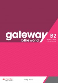 Gateway to the World B1+ Teacher's Book with Teacher's App, David Spencer