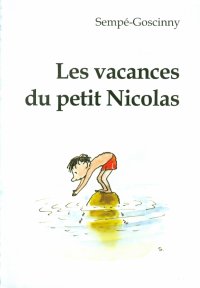 Les vacances du petit Nicolas. Книга для чтения на французском языке Sempe-Goscinny купить читать скачать онлайн - BookMix.ru