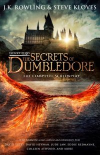 Fantastic Beasts. The Secrets of Dumbledore. The Complete Screenplay Джоан К. Роулинг купить читать скачать онлайн - BookMix.ru