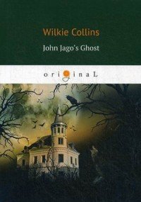 John Jago’s Ghost W. Collins купить читать скачать онлайн - BookMix.ru