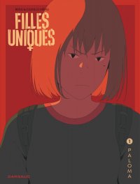 Filles uniques. Tome 1. Paloma