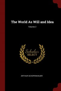 The World As Will and Idea; Volume 2