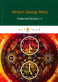 Collected Stories I Herbert George Wells купить читать скачать онлайн - BookMix.ru