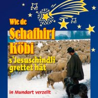 Wie de Schafhirt Köbi s'Jesuschindli grettet hät, Various Artists