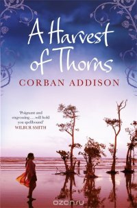 A Harvest of Thorns, Corban Addison
