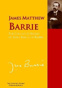 The Collected Works of James Matthew Barrie James Matthew Barrie купить читать скачать онлайн - BookMix.ru