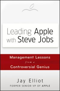 Leading Apple With Steve Jobs. Management Lessons From a Controversial Genius