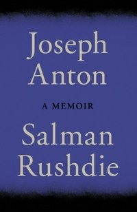 Joseph Anton: A Memoir, Salman Rushdie