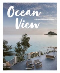 Ocean View: The Perfect Holiday Homes; Nature Retreats Vol. II Sebastiaan Bedaux купить читать скачать онлайн - BookMix.ru