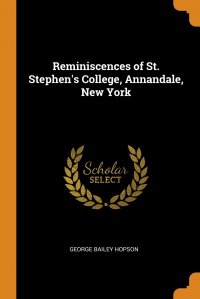 Reminiscences of St. Stephen's College, Annandale, New York