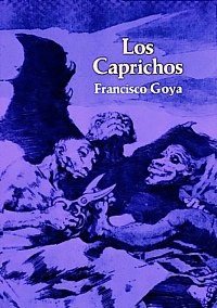 Los Caprichos, Francisco Goya y Lucientes