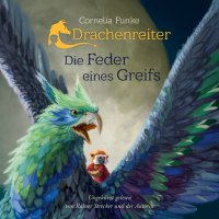 Drachenreiter - Die Feder eines Greifs (Ungekürzt)