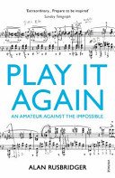 Play It Again: An Amateur Against the Impossible Alan Rusbridger купить читать скачать онлайн - BookMix.ru