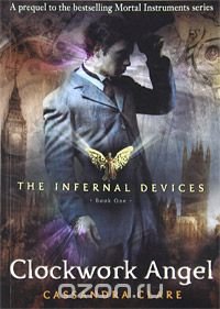 The Infernal Devices: Book One: Clockwork Angel Cassandra Clare купить читать скачать онлайн - BookMix.ru