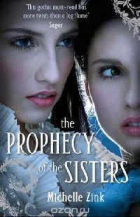 Prophecy of the Sisters-Prophecy of the Sisters Book 1 Michelle Zink купить читать скачать онлайн - BookMix.ru
