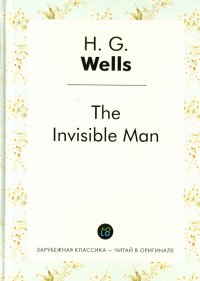 The invisible man Herbert George Wells купить читать скачать онлайн - BookMix.ru