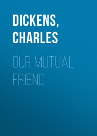 Our Mutual Friend, Чарльз Диккенс