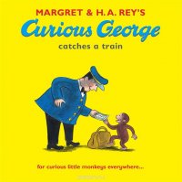 Curious George Catches a Train Margret &amp; H. A. Rey купить читать скачать онлайн - BookMix.ru