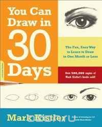 You Can Draw in 30 Days: The Fun, Easy Way to Learn to Draw in One Month or Less