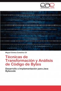 Tecnicas de Transformacion y Analisis de Codigo de Bytes G&oacute;mez-Zamalloa Gil Miguel купить читать скачать онлайн - BookMix.ru