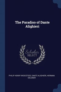 The Paradiso of Dante Alighieri, Philip Henry Wicksteed, Dante Alighieri, Herman Oelsner