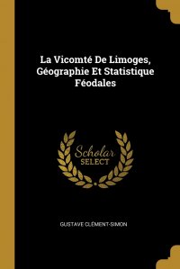 La Vicomte De Limoges, Geographie Et Statistique Feodales
