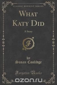 What Katy Did Susan Coolidge купить читать скачать онлайн - BookMix.ru