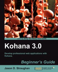 Kohana 3.0 Beginner's Guide