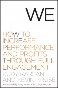 We. How to Increase Performance and Profits through Full Engagement, Kevin  Kruse