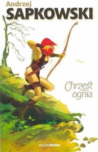 Chrzest ognia Andrzej Sapkowski купить читать скачать онлайн - BookMix.ru