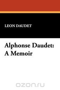 Alphonse Daudet Leon Daudet купить читать скачать онлайн - BookMix.ru