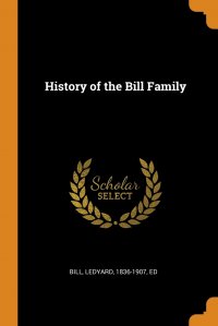 History of the Bill Family Ledyard Bill купить читать скачать онлайн - BookMix.ru