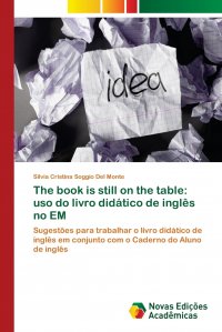 The book is still on the table. uso do livro didatico de ingles no EM Silvia Cristina Soggio Del Monte купить читать скачать онлайн - BookMix.ru