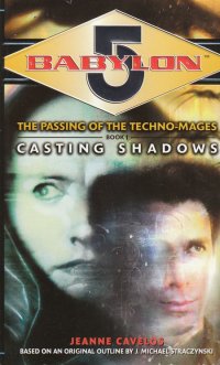 Casting Shadows (Babylon 5: The Passing of the Techno-Mages, Book 1), Jeanne Cavelos