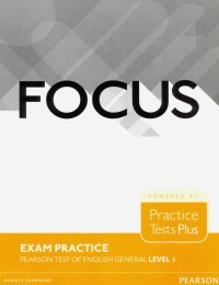 Focus Exam Practice. Pearson Tests of English General. Level 1 (A2) Liz Kilbey, Marta Uminska, Beata Trapnell купить читать скачать онлайн - BookMix.ru
