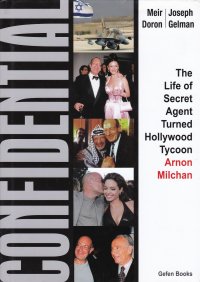 Confidential: The Life of Secret Agent Turned Hollywood Tycoon - Arnon Milchan. Конфиденциально: жизнь секретного агента ставшего голливудским магнатом - Арнон Милчан. Меир Дорон, Джозеф Гель