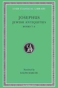 Josephus V 7 Jewish Antiquities Books VII–VIII L281 (see also L242/490/326/365/489/410/433/456) Trans. Marcus)(Greek)