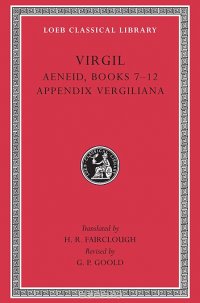 Virgil Aeneid 7–12 – Appendix Vergiliana L064 (Trans. Fairclough)(Latin)