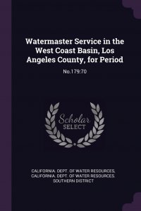 Watermaster Service in the West Coast Basin, Los Angeles County, for Period. No.179:70 California. Dept. of Water Resources, California. Dept. of Water Resources. So купить читать скачать онлайн - BookMix.ru