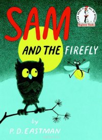 Sam and the Firefly P. D. Eastman купить читать скачать онлайн - BookMix.ru
