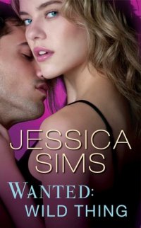 Wanted: Wild Thing Jessica Sims купить читать скачать онлайн - BookMix.ru
