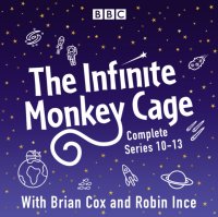 Infinite Monkey Cage: The Complete Series 10-13 Brian  Cox купить читать скачать онлайн - BookMix.ru