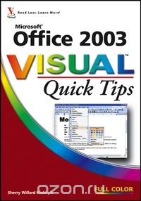 Microsoft® Office 2003 VisualTM Quick Tips, Sherry Willard Kinkoph