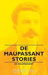 de Maupassant Stories Guy de Maupassant купить читать скачать онлайн - BookMix.ru