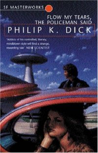 Flow, My Tears, the Policeman Said Philip K. Dick купить читать скачать онлайн - BookMix.ru