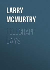 Telegraph Days Larry  McMurtry купить читать скачать онлайн - BookMix.ru